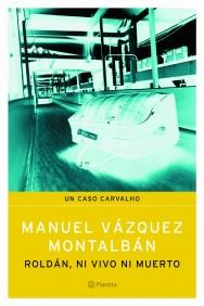 ROLDAN NI VIVO NI MUERTO CASO CARVALHO | 9788408059578 | VAZQUEZ MONTALBAN MANUEL | Llibres Parcir | Llibreria Parcir | Llibreria online de Manresa | Comprar llibres en català i castellà online