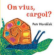 ON VIUS, CARGOL? | 9788426140784 | PETR HORACEK | Llibres Parcir | Llibreria Parcir | Llibreria online de Manresa | Comprar llibres en català i castellà online