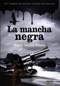 LA MANCHA NEGRA XIV PREMIO CIUDAD DE BADAJOZ | 9788498775679 | MANUEL SANCHEZ DALAMA | Llibres Parcir | Llibreria Parcir | Llibreria online de Manresa | Comprar llibres en català i castellà online