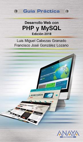 DESARROLLO WEB CON PHP Y MYSQL. EDICIÓN 2018 | 9788441538986 | CABEZAS GRANADO, LUIS MIGUEL/GONZÁLEZ LOZANO, FRANCISCO JOSÉ | Llibres Parcir | Llibreria Parcir | Llibreria online de Manresa | Comprar llibres en català i castellà online