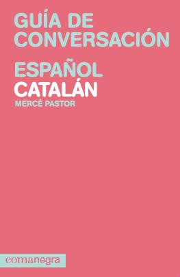 GUIA CONVERSACION ESPAÑOL CATALAN | 9788415097082 | PASTOR MERCE | Llibres Parcir | Librería Parcir | Librería online de Manresa | Comprar libros en catalán y castellano online