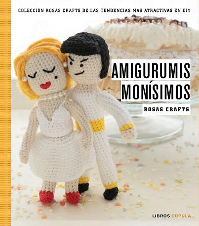 ROSAS CRAFTS. AMIGURUMIS MONÍSIMOS | 9788448021245 | ROSAS CRAFTS | Llibres Parcir | Llibreria Parcir | Llibreria online de Manresa | Comprar llibres en català i castellà online