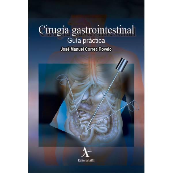 CIRUGÍA GASTROINTESTINAL. GUÍA PRÁCTICA | PODI72944 | CORREA ROVELO  JOSÉ MANUEL | Llibres Parcir | Llibreria Parcir | Llibreria online de Manresa | Comprar llibres en català i castellà online