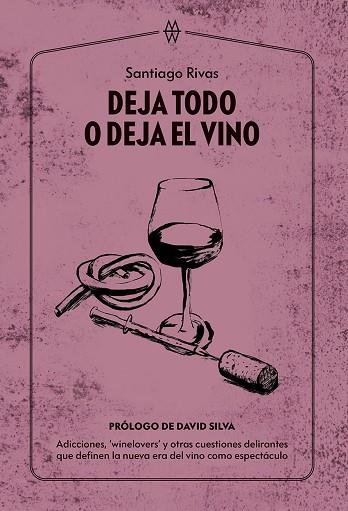 DEJA TODO O DEJA EL VINO | 9788412555219 | RIVAS, SANTIAGO | Llibres Parcir | Llibreria Parcir | Llibreria online de Manresa | Comprar llibres en català i castellà online