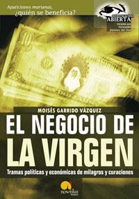 EL NEGOCIO DE LA VIRGEN TRAMAS POLITICAS MILAGROS Y CURACIO | 9788497630979 | GARRIDO VAZQUEZ MOISES | Llibres Parcir | Llibreria Parcir | Llibreria online de Manresa | Comprar llibres en català i castellà online