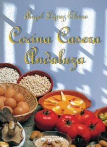 COCINA CASERA ANDALUZA | 9788495948731 | ANGEL LOPEZ ELVIRA | Llibres Parcir | Librería Parcir | Librería online de Manresa | Comprar libros en catalán y castellano online