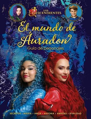 LOS DESCENDIENTES. EL MUNDO DE ÁURADON. GUÍA DE PERSONAJES | 9788410029354 | DISNEY | Llibres Parcir | Llibreria Parcir | Llibreria online de Manresa | Comprar llibres en català i castellà online