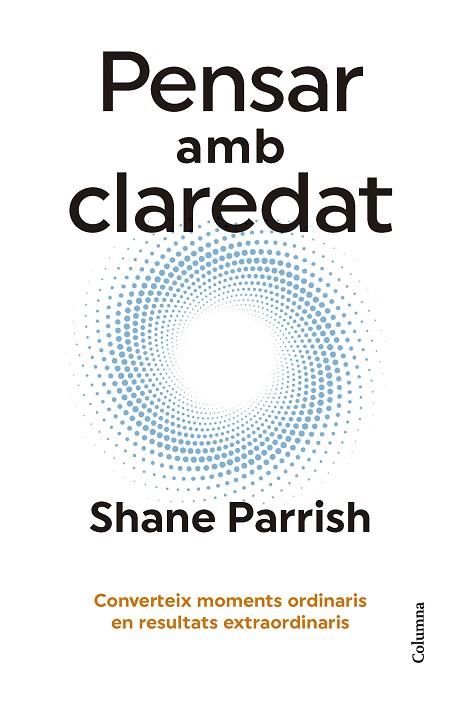 PENSAR AMB CLAREDAT | 9788466431187 | PARRISH, SHANE | Llibres Parcir | Llibreria Parcir | Llibreria online de Manresa | Comprar llibres en català i castellà online