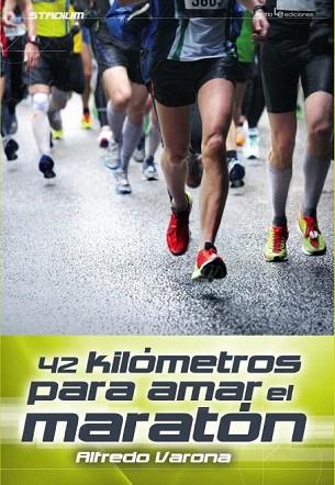 42 KILÓMETROS PARA AMAR EL MARATÓN | 9788416012091 | VARONA, ALFREDO | Llibres Parcir | Llibreria Parcir | Llibreria online de Manresa | Comprar llibres en català i castellà online