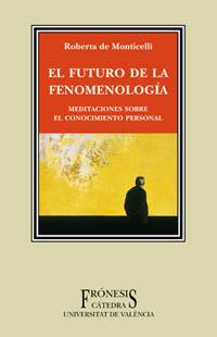 EL FUTURO DE LA FENOMENOLOGIA | 9788437619453 | MONTICELLI | Llibres Parcir | Llibreria Parcir | Llibreria online de Manresa | Comprar llibres en català i castellà online