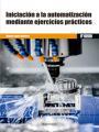 INICIACIÓN A LA AUTOMATIZACIÓN MEDIANTE EJERCICIOS PRÁCTICOS | 9788426724335 | LÓPEZ RAMÍREZ, MIGUEL | Llibres Parcir | Llibreria Parcir | Llibreria online de Manresa | Comprar llibres en català i castellà online