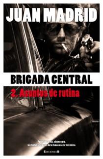 ASUNTOS DE RUTINA BRIGADA CENTRAL 2 | 9788466645195 | JUAN MADRID | Llibres Parcir | Llibreria Parcir | Llibreria online de Manresa | Comprar llibres en català i castellà online