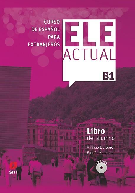 ELE ACTUAL B1 LIBRO DEL ALUNMO 19 | 9788413180397 | BOROBIO CARRERA, VIRGILIO/PALENCIA DEL BURGO, RAMÓN | Llibres Parcir | Llibreria Parcir | Llibreria online de Manresa | Comprar llibres en català i castellà online