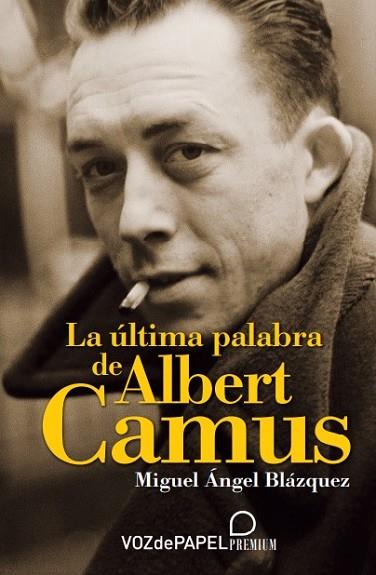 LA ÚLTIMA PALABRA DE ALBERT CAMUS | 9788412101584 | BLÁZQUEZ, MIGUEL ÁNGEL | Llibres Parcir | Llibreria Parcir | Llibreria online de Manresa | Comprar llibres en català i castellà online