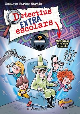 DETECTIUS EXTRAESCOLARS 4. MISTERIOSA FIRA DELS INVENTS | 9788413896533 | MARTÍN, ENRIQUE CARLOS | Llibres Parcir | Llibreria Parcir | Llibreria online de Manresa | Comprar llibres en català i castellà online