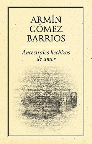 ANCESTRALES HECHIZOS DE AMOR | PODI27840 | GÓMEZ BARRIOS  ARMÍN | Llibres Parcir | Llibreria Parcir | Llibreria online de Manresa | Comprar llibres en català i castellà online