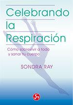 CELEBRANDO LA RESPIRACION | 9788488066015 | SONDRA RAY | Llibres Parcir | Librería Parcir | Librería online de Manresa | Comprar libros en catalán y castellano online