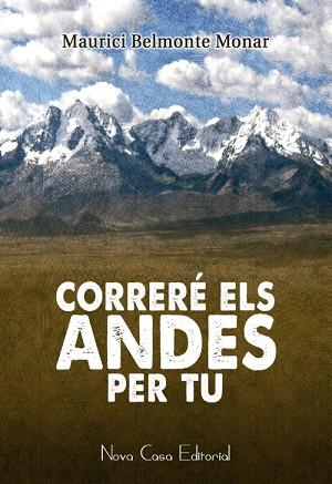 CORRERÉ ELS ANDES PER TU | PODI91244 | BELMONTE MONAR  MAURICI | Llibres Parcir | Llibreria Parcir | Llibreria online de Manresa | Comprar llibres en català i castellà online