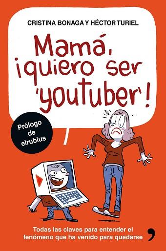 MAMÁ, QUIERO SER YOUTUBER | 9788499985527 | HÉCTOR TURIEL/CRISTINA BONAGA | Llibres Parcir | Llibreria Parcir | Llibreria online de Manresa | Comprar llibres en català i castellà online