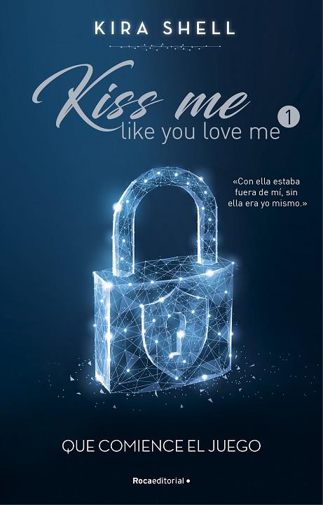 QUE COMIENCE EL JUEGO (KISS ME LIKE YOU LOVE ME 1) | 9788419283689 | SHELL, KIRA | Llibres Parcir | Llibreria Parcir | Llibreria online de Manresa | Comprar llibres en català i castellà online