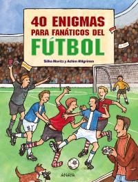 40 ENIGMAS PARA FANATICOS DEL FUTBOL | 9788466793582 | SILKE MORITZ ACHIM AHLGIMM | Llibres Parcir | Llibreria Parcir | Llibreria online de Manresa | Comprar llibres en català i castellà online