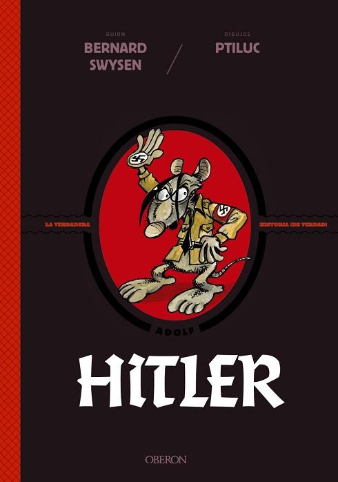 HITLER. LA VERDADERA HISTORIA ¡DE VERDAD! | 9788441542570 | SWYSEN, BERNARD/PTILUC | Llibres Parcir | Llibreria Parcir | Llibreria online de Manresa | Comprar llibres en català i castellà online