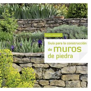 GUÍA PARA LA CONSTRUCCIÓN DE MUROS DE PIEDRA | 9788415053415 | LAPOUGE, SERGE | Llibres Parcir | Llibreria Parcir | Llibreria online de Manresa | Comprar llibres en català i castellà online