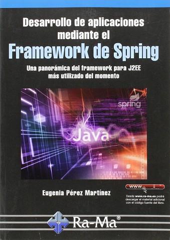 DESARROLLO DE APLICACIONES MEDIANTE EL FRAMEWORK DE SPRING | 9788499645568 | PÉREZ MARTÍNEZ, EUGENIA | Llibres Parcir | Librería Parcir | Librería online de Manresa | Comprar libros en catalán y castellano online