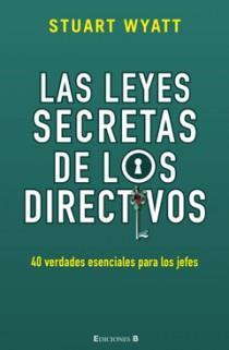 LAS LEYES SECRETAS DE LOS DIRECTIVOS | 9788466646819 | STUART WYATT | Llibres Parcir | Llibreria Parcir | Llibreria online de Manresa | Comprar llibres en català i castellà online