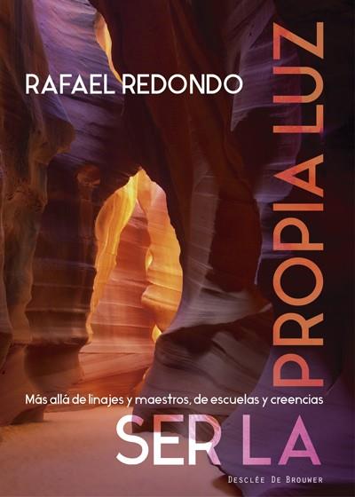 SER LA PROPIA LUZ. MÁS ALLÁ DE LINAJES Y MAESTROS, DE ESCUELAS Y CREENCIAS | 9788433027887 | REDONDO BARBA, RAFAEL | Llibres Parcir | Llibreria Parcir | Llibreria online de Manresa | Comprar llibres en català i castellà online