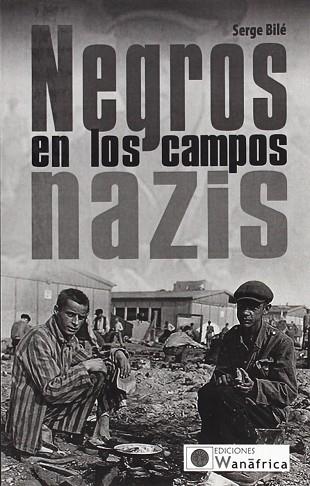 NEGROS EN LOS CAMPOS NAZIS | 9788494242205 | BILE, SERGE | Llibres Parcir | Llibreria Parcir | Llibreria online de Manresa | Comprar llibres en català i castellà online