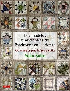 LOS MODELOS TRADICIONALES DE PATCHWORK EN LECCIONES | 9788498744675 | SAITO, YOKO | Llibres Parcir | Llibreria Parcir | Llibreria online de Manresa | Comprar llibres en català i castellà online