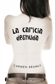 LA CARICIA DESNUDA | 9788466646734 | BRAMLY CARMEN | Llibres Parcir | Llibreria Parcir | Llibreria online de Manresa | Comprar llibres en català i castellà online