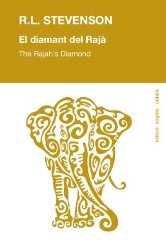 EL DIAMANT DEL RAJÀ (ED. BILINGÜE:ANGLÈS/CATALÀ)) | 9788494125256 | STEVENSON, R.L. | Llibres Parcir | Llibreria Parcir | Llibreria online de Manresa | Comprar llibres en català i castellà online