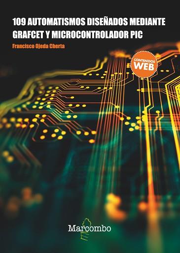 109 AUTOMATISMOS DISEñADOS MEDIANTE GRAFCET Y MICROCONTROLADOR PIC | 9788426724311 | OJEDA CHERTA, FRANCISCO | Llibres Parcir | Llibreria Parcir | Llibreria online de Manresa | Comprar llibres en català i castellà online