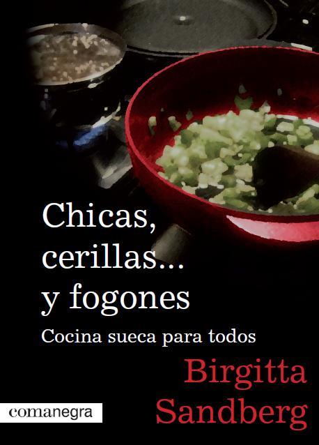 CHICAS CERILLAS Y FOGONES cocina sueca para todos | 9788493751944 | BIRGITTA SANDBERG | Llibres Parcir | Librería Parcir | Librería online de Manresa | Comprar libros en catalán y castellano online