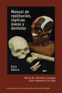 MANUAL DE RESTITUCIÓN, RÉPLICAS ÓSEAS Y DENTALES  GUÍA BÁSICA | PODI124368 | CHI  JULIO/SÁNCHEZ  MIRNA | Llibres Parcir | Llibreria Parcir | Llibreria online de Manresa | Comprar llibres en català i castellà online