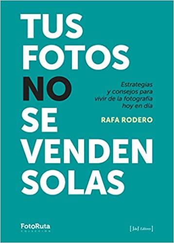 TUS FOTOS NO SE VENDEN SOLAS | 9788494778186 | RODERO MINGUEZ, RAFA | Llibres Parcir | Llibreria Parcir | Llibreria online de Manresa | Comprar llibres en català i castellà online