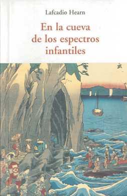 EN LA CUEVA DE LOS ESPECTROS INFANTILES | 9788497166812 | HEARN, LAFCADIO | Llibres Parcir | Llibreria Parcir | Llibreria online de Manresa | Comprar llibres en català i castellà online