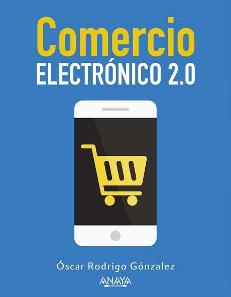 COMERCIO ELECTRÓNICO 2.0 | 9788441535787 | GONZÁLEZ LÓPEZ, ÓSCAR RODRIGO | Llibres Parcir | Llibreria Parcir | Llibreria online de Manresa | Comprar llibres en català i castellà online