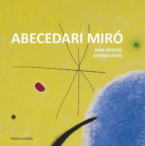 ABECEDARI MIRÓ | 9788425227349 | MORÓN VELASCO, MAR/PARÍS ROMIA, GEMMA | Llibres Parcir | Llibreria Parcir | Llibreria online de Manresa | Comprar llibres en català i castellà online