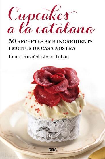 CUPCAKES A LA CATALANA | 9788482646565 | RUSIÑOL VILALTA, LAURA/TUBAU FORTEA, JOAN | Llibres Parcir | Llibreria Parcir | Llibreria online de Manresa | Comprar llibres en català i castellà online