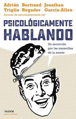 PSICOLÓGICAMENTE HABLANDO | 9788449332425 | ADRIÁNTRIGLIA/JONATHAN GARCÍA-ALLEN/BERTRAND REGADER | Llibres Parcir | Llibreria Parcir | Llibreria online de Manresa | Comprar llibres en català i castellà online