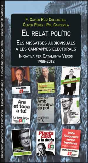 EL RELAT POLÍTIC. ELS MISSATGES AUDIOVISUALS A LES CAMPANYES ELECTORALS | 9788437095127 | CAPDEVILA CASTELLS, POL/PÉREZ LATORRE, ÓLIVER/RUIZ COLLANTES, FRANCESC XAVIER | Llibres Parcir | Llibreria Parcir | Llibreria online de Manresa | Comprar llibres en català i castellà online