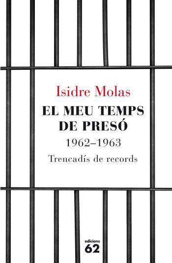 EL MEU TEMPS DE PRESO 1962 1963 TRENCADIS DE RECORDS | 9788429767124 | ISIDRE MOLAS | Llibres Parcir | Llibreria Parcir | Llibreria online de Manresa | Comprar llibres en català i castellà online