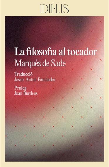 LA FILOSOFIA AL TOCADOR | 9788412830460 | SADE, MARQUÈS DE | Llibres Parcir | Llibreria Parcir | Llibreria online de Manresa | Comprar llibres en català i castellà online