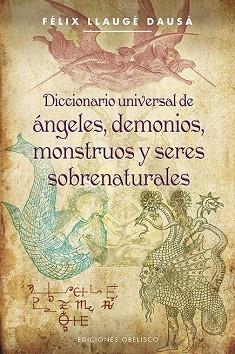 DICCIONARIO UNIVERSAL DE ÁNGELES, DEMONIOS, MONSTRUOS Y SERES SOBRENATURALES | 9788497779418 | LLAUGÉ DAUSÁ, FELIX | Llibres Parcir | Librería Parcir | Librería online de Manresa | Comprar libros en catalán y castellano online