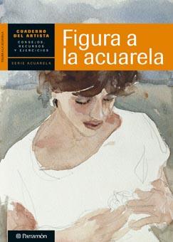 FIGURA A LA ACUARELA cuaderno del artista serie acuarela | 9788434236264 | Llibres Parcir | Llibreria Parcir | Llibreria online de Manresa | Comprar llibres en català i castellà online