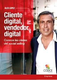 CLIENTE DIGITAL, VENDEDOR DIGITAL | 9788494141669 | LÓPEZ LÓPEZ, ÁLEX | Llibres Parcir | Llibreria Parcir | Llibreria online de Manresa | Comprar llibres en català i castellà online