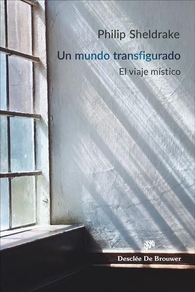 UN MUNDO TRANSFIGURADO. EL VIAJE MÍSTICO | 9788433032690 | SHELDRAKE, PHILIP | Llibres Parcir | Llibreria Parcir | Llibreria online de Manresa | Comprar llibres en català i castellà online